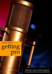 Getting Pro - Methoden, Tricks und Hintergründe für professionelle Audioproduktionen