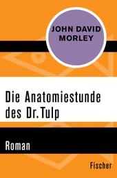 Die Anatomiestunde des Dr. Tulp - Roman