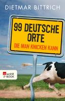 Dietmar Bittrich: 99 deutsche Orte, die man knicken kann ★★