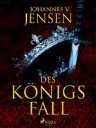 Johannes V. Jensen: Des Königs Fall ★★★