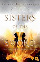 Sisters of the Sword - Wie zwei Schneiden einer Klinge - Auftakt der mitreißenden Fantasy-Dilogie