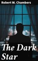 Robert W. Chambers: The Dark Star 