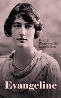 Henry Wadsworth Longfellow: Evangeline: A Tale of Acadie 