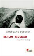 Wolfgang Büscher: Berlin - Moskau ★★★★