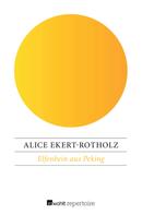 Alice Ekert-Rotholz: Elfenbein aus Peking 
