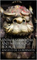 Angelo De Gubernatis: Animal symbolism and mythology. Book II 