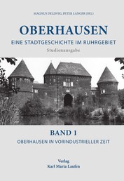 Oberhausen:Eine Stadtgeschichte im Ruhrgebiet Bd.1 - Oberhausen in vorindustrieller Zeit