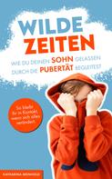 Katharina Meinhold: Wilde Zeiten – Wie du deinen Sohn gelassen durch die Pubertät begleitest. ★★
