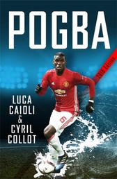 Pogba - The rise of Manchester United's Homecoming Hero