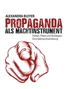 Alexandra Bleyer: Propaganda als Machtinstrument 