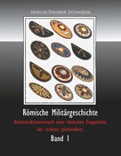 Marcel Frederik Schwarze: Römische Militärgeschichte Band 1 