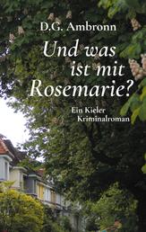 Und was ist mit Rosemarie? - Ein Kieler Kriminalroman