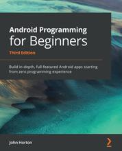 Android Programming for Beginners - Build in-depth, full-featured Android apps starting from zero programming experience
