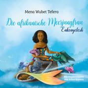 Die afrikanische Meerjungfrau - Enkenyelesh - Ein Kindermärchen