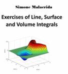 Simone Malacrida: Exercises of Line, Surface and Volume Integrals 