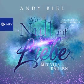 Von Null auf Liebe mit vier Rädern: Caro & Flo - Von Null auf Liebe, Band 3 (ungekürzt)