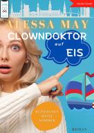 Alessa May: Clowndoktor auf Eis: Beziehungsweise - Sommer 