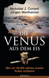 Die Venus aus dem Eis - Wie vor 40 000 Jahren unsere Kultur entstand