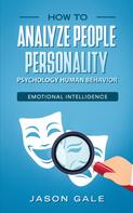 Jason Gale: How To Analyze People Personality, Psychology, Human Behavior, Emotional Intelligence 