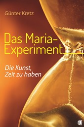 Das Maria-Experiment - Die Kunst, Zeit zu haben