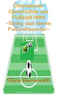 Silvia Berrenrath: Spiky das kleine Fußballwunder 
