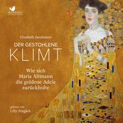 Der gestohlene Klimt - Wie sich Maria Altmann die Goldene Adele zurückholte