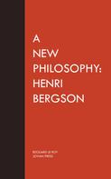Edouard Le Roy: A New Philosophy: Henri Bergson 