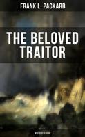 Frank L. Packard: The Beloved Traitor (Mystery Classic) 
