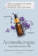 Jo-Ann Levin: Aromatherapie und ätherische Öle 
