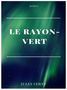 Jules Verne: Le Rayon-Vert 
