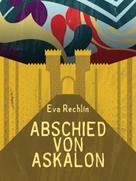 Eva Rechlin: Abschied von Askalon 