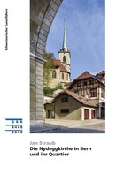 Jan Straub: Die Nydeggkirche in Bern und ihr Quartier 