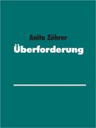 Anita Zöhrer: Überforderung 