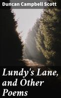 Duncan Campbell Scott: Lundy's Lane, and Other Poems 