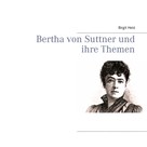Birgit Heid: Bertha von Suttner und ihre Themen 