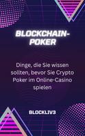 Blockliv3: Blockchain-Poker: Dinge, die Sie wissen sollten, bevor Sie Crypto Poker im Online-Casino spielen 
