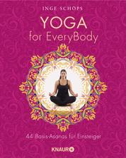 Yoga for EveryBody - 44 Basic-Asanas für Einsteiger