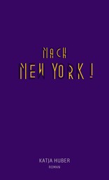Nach New York! Nach New York! - Roman