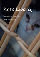 Christine Stutz: Kate Liberty Ungewünscht Detektivin "Eine explosive Ehe" 
