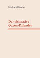 Ferdinand Kämpfer: Der ultimative Queen-Kalender 