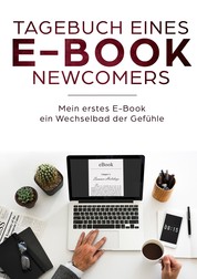 Tagebuch eines E-Book Newcomers - Mein erstes E-Book - ein Wechselbad der Gefühle!