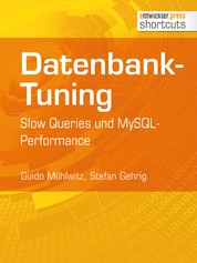 Datenbank-Tuning - Slow Queries und MySQL-Performance - Slow Queries und MySQL-Performance