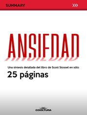 Ansiedad - Una síntesis detallada del libro de Scott Stossel en sólo 25 páginas