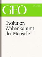 : Evolution: Woher kommt der Mensch? (GEO eBook Single) ★★