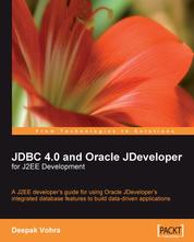 JDBC 4.0 and Oracle JDeveloper for J2EE Development - JDBC 4.0 and Oracle JDeveloper for J2EE Development