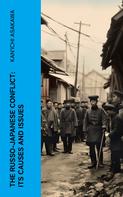 Kan'ichi Asakawa: The Russo-Japanese Conflict: Its Causes and Issues 