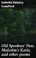 Isabella Valancy Crawford: Old Spookses' Pass, Malcolm's Katie, and other poems 