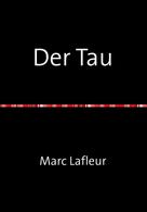 Marc Lafleur: Der Tau 
