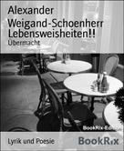 Alexander Weigand-Schoenherr: Lebensweisheiten!! 