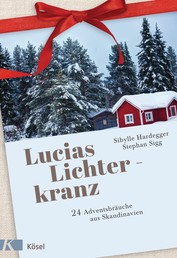 Lucias Lichterkranz - 24 Adventsbräuche aus Skandinavien